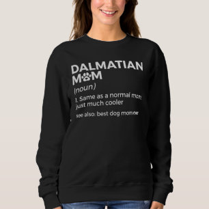 Dalmatian Mum Definition Dalmatian Owner Best Dog Sweatshirt