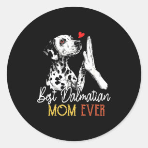 Dalmatian mum ever funny dog mama mother's day classic round sticker