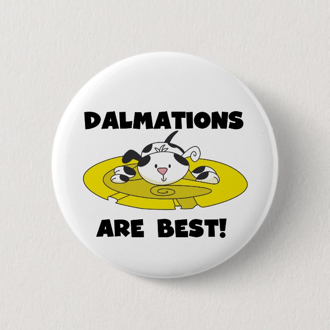 Dalmations Are Best T-shirts and Gifts 6 Cm Round Badge (Front)