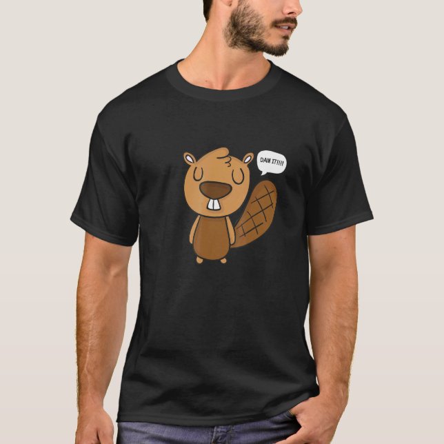 Dam It Beaver T-Shirt (Front)