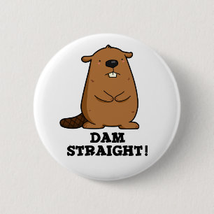 Dam Straight Cute Sassy Beaver Pun 6 Cm Round Badge
