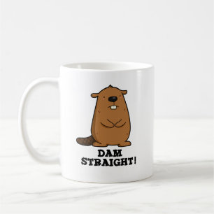 Dam Straight Sassy Beaver Pun Coffee Mug