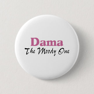 Dama The Moody One 6 Cm Round Badge
