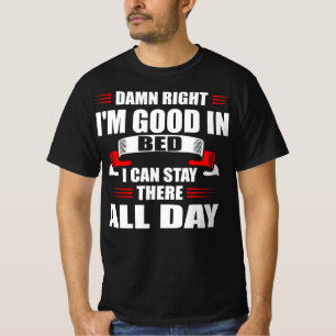 Daman Right Good Bed Stay All Day T-Shirt