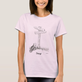Dammed If You Do, Dammed If You Don't T-Shirt