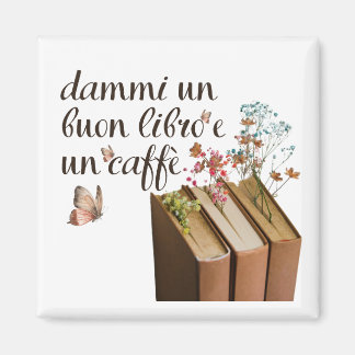 Dammi Un Buon Libro e Un Caffè (Italian) Magnet