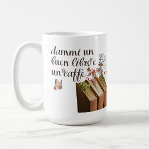 Dammi Un Buon Libro e Un Caffè tazza (Italian) Coffee Mug