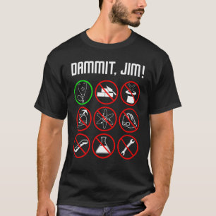 DAMMIT JIM Funny Nursing Gift615 T-Shirt