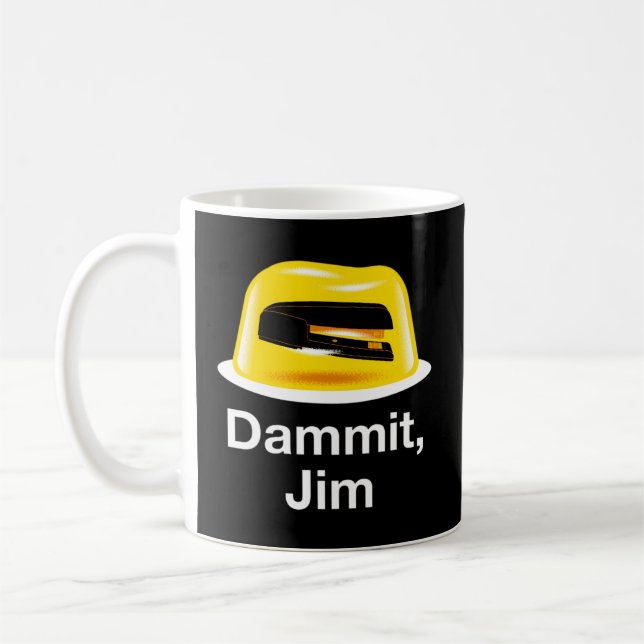 Dammit Jim- Office Sayings- Awesome Office Coffee Mug (Left)