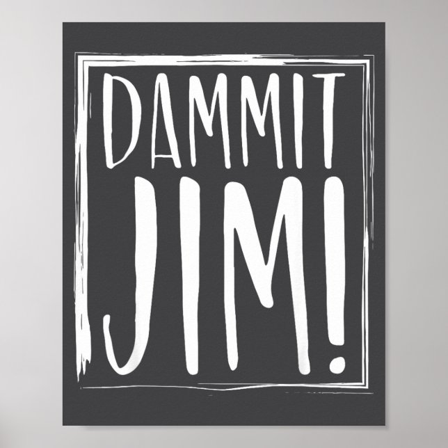 Dammit Jim! Quoted Sayings Funny S  Poster (Front)