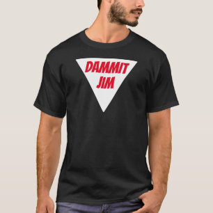 DAMMIT JIM T-Shirt
