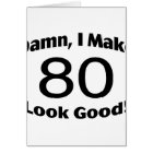 Damn I Make 80 Look Good