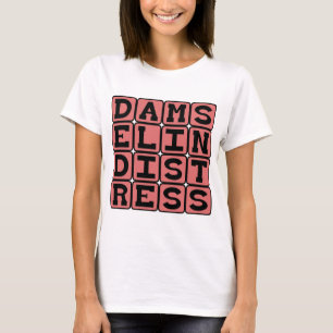 Damsel In Distress, In Need of Rescue T-Shirt