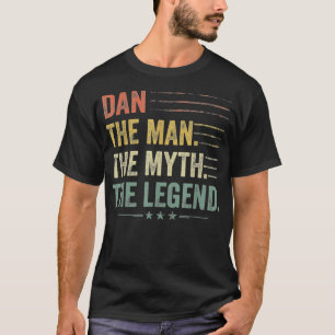 Dan The Man The Myth The Legend Fathers Day, Birth T-Shirt