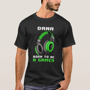 Dana Born To Be A Gamer Personalised T-Shirt