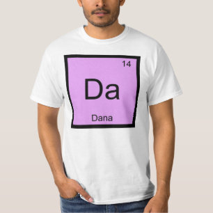 Dana Name Chemistry Element Periodic Table T-Shirt