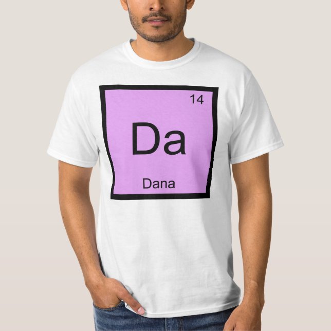 Dana Name Chemistry Element Periodic Table T-Shirt (Front)