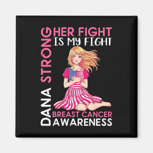Dana Strong Breast Cancer Awareness Her Fight Is M Magnet