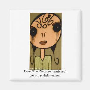 Dana The Divorcee (remix '09 lte) Magnet
