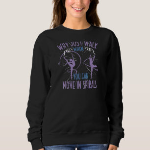 Dance Acrobat Gymnast Rhythmic Gymnastics Sweatshirt