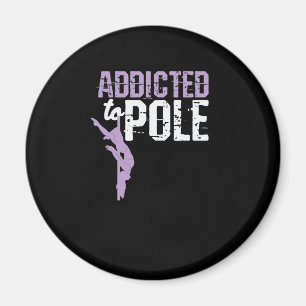 Dance "Addicted to Pole" Magnet