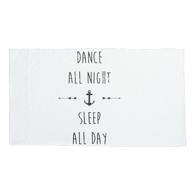 Dance all night , sleep all day pillowcase (Back)
