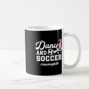 Dance And Soccer Mum Of Both Dancing And Soccer Mo Coffee Mug