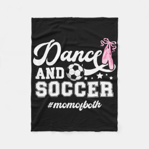 Dance And Soccer Mum Of Both Dancing And Soccer Mo Fleece Blanket