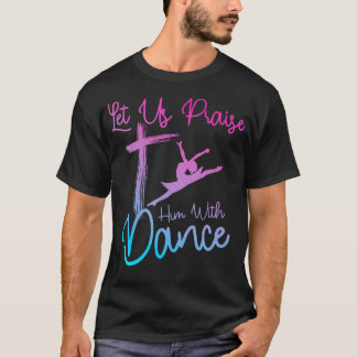 Dance Art For Girl Women Dance Lover Ballet Recita T-Shirt