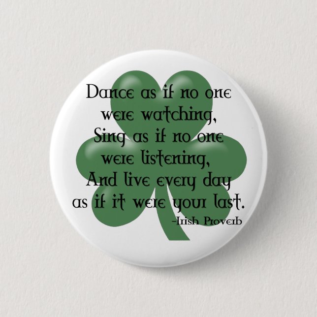 Dance as if :: Irish Proverb (Black Design) 6 Cm Round Badge (Front)