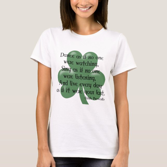 Dance as if :: Irish Proverb (Black Design) T-Shirt (Front)