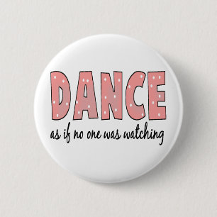 Dance As If No One Is Watching 6 Cm Round Badge