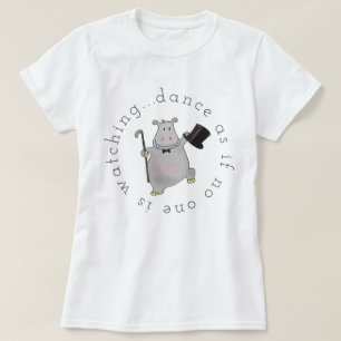 Dance as if No one is Watching T-Shirt