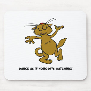 Dance As If Nobody's Watching Mouse Mat
