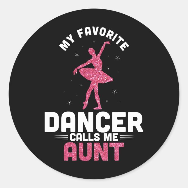 Dance Auntie Cute Dancing My Favourite Dancer Call Classic Round Sticker (Front)