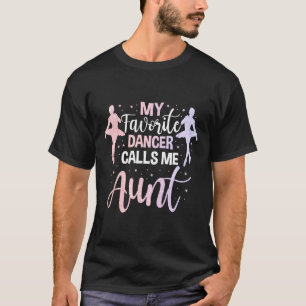 Dance Auntie Cute Dancing My Favourite Dancer Call T-Shirt
