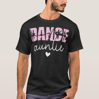 Dance Auntie Life Aunt Of A Dancer Dacing Lover T-Shirt