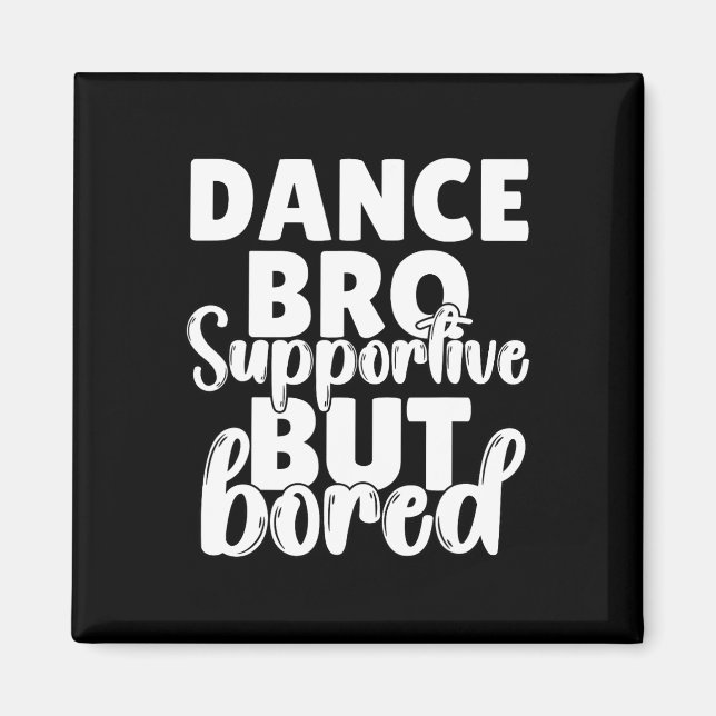 Dance Bro Shirt Boys Dancing Dance Brother  Magnet (Front)