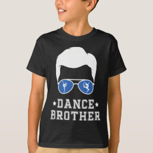 Dance Brother Dancing Brother Of A Dancer Brother T-Shirt