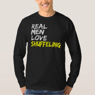 Dance Class Outfit Real Men Love Shuffleling Shuff T-Shirt