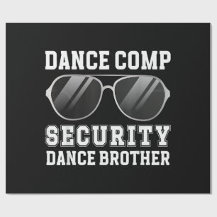 Dance Comp Security Dance Brother Of A Dancer Brot Wrapping Paper