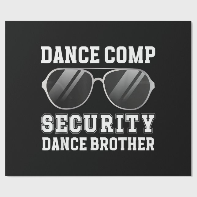 Dance Comp Security Dance Brother Of A Dancer Brot Wrapping Paper (Flat)
