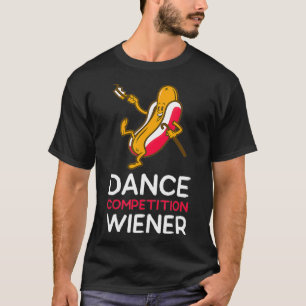Dance Competition Wiener  Funny Hot Dancing Dog T-Shirt