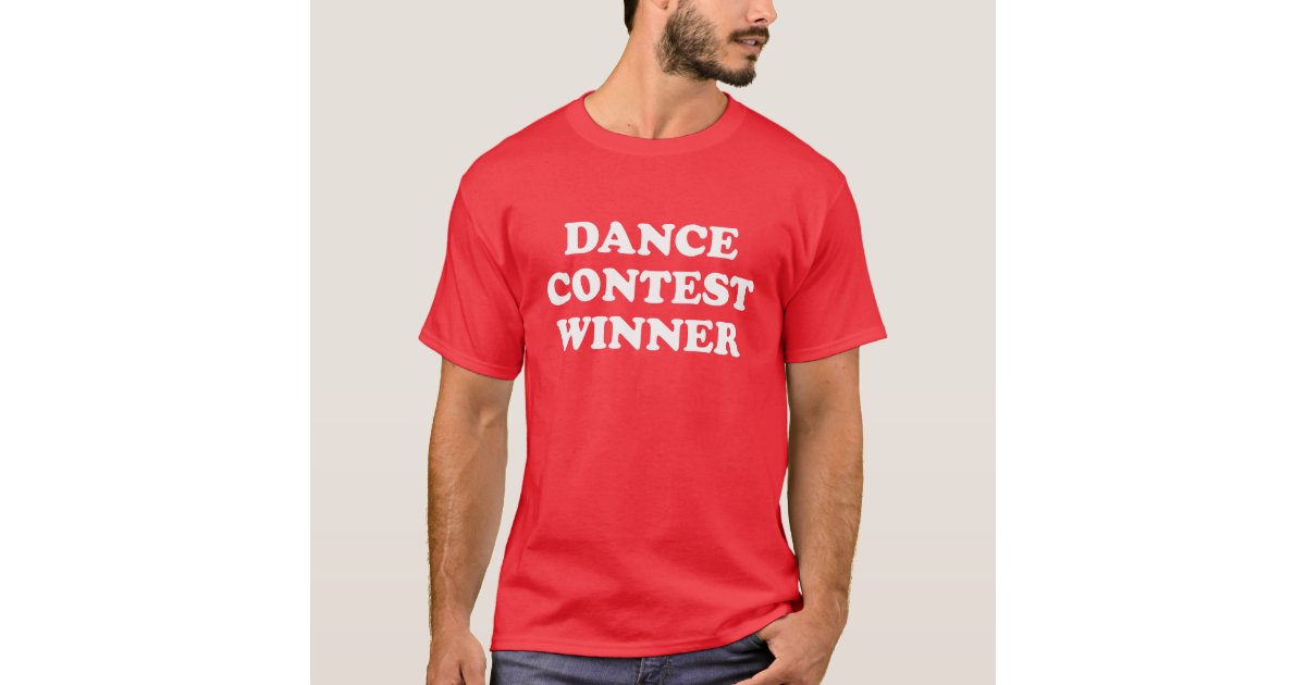 Dance Contest Winner T-Shirt | Zazzle