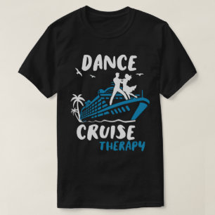 Dance Cruise Ship Therapy Matching Trip T-Shirt