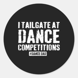 Dance Dad Competition Proud Dance Dad Comp Fathers Classic Round Sticker