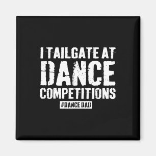 Dance Dad Competition Proud Dance Dad Comp Fathers Magnet