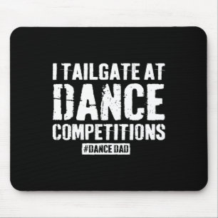 Dance Dad Competition Proud Dance Dad Comp Fathers Mouse Mat