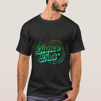 Dance Dad Dancing Daddy Proud Dancer Dad Father'S T-Shirt