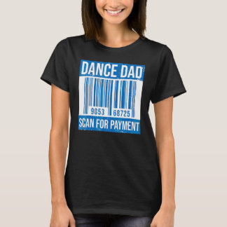 Dance Dad Distressed Scan Payment Parents Adult T-Shirt